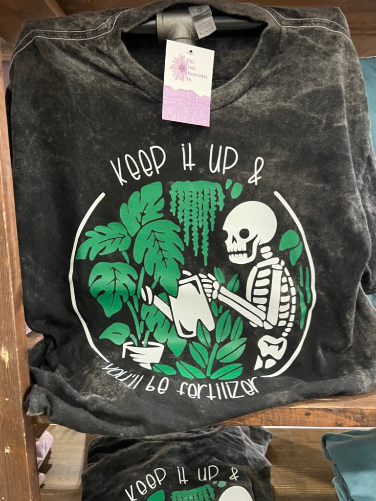 Keep it Up & You'll be Fertilizer